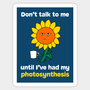 Don't Talk to Me... Photosynthesis/Coffee/Tea Magnet